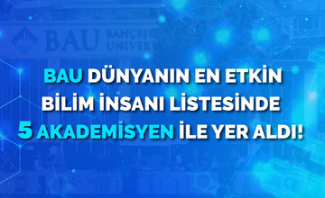 BAU Dünyanın En Etkili Bilim İnsanları Listesinde 5 Akademisyeni ile Yer Aldı!